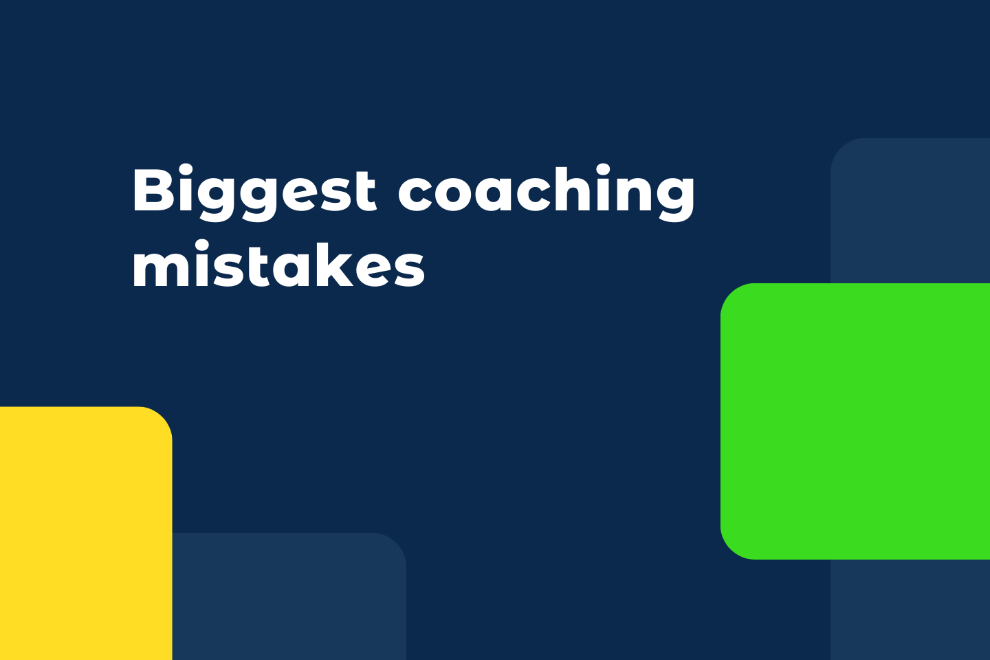 10 Biggest Coaching Mistakes And How to Avoid Them